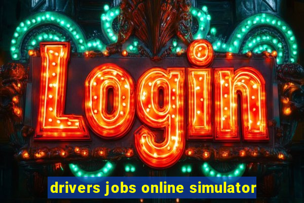 drivers jobs online simulator